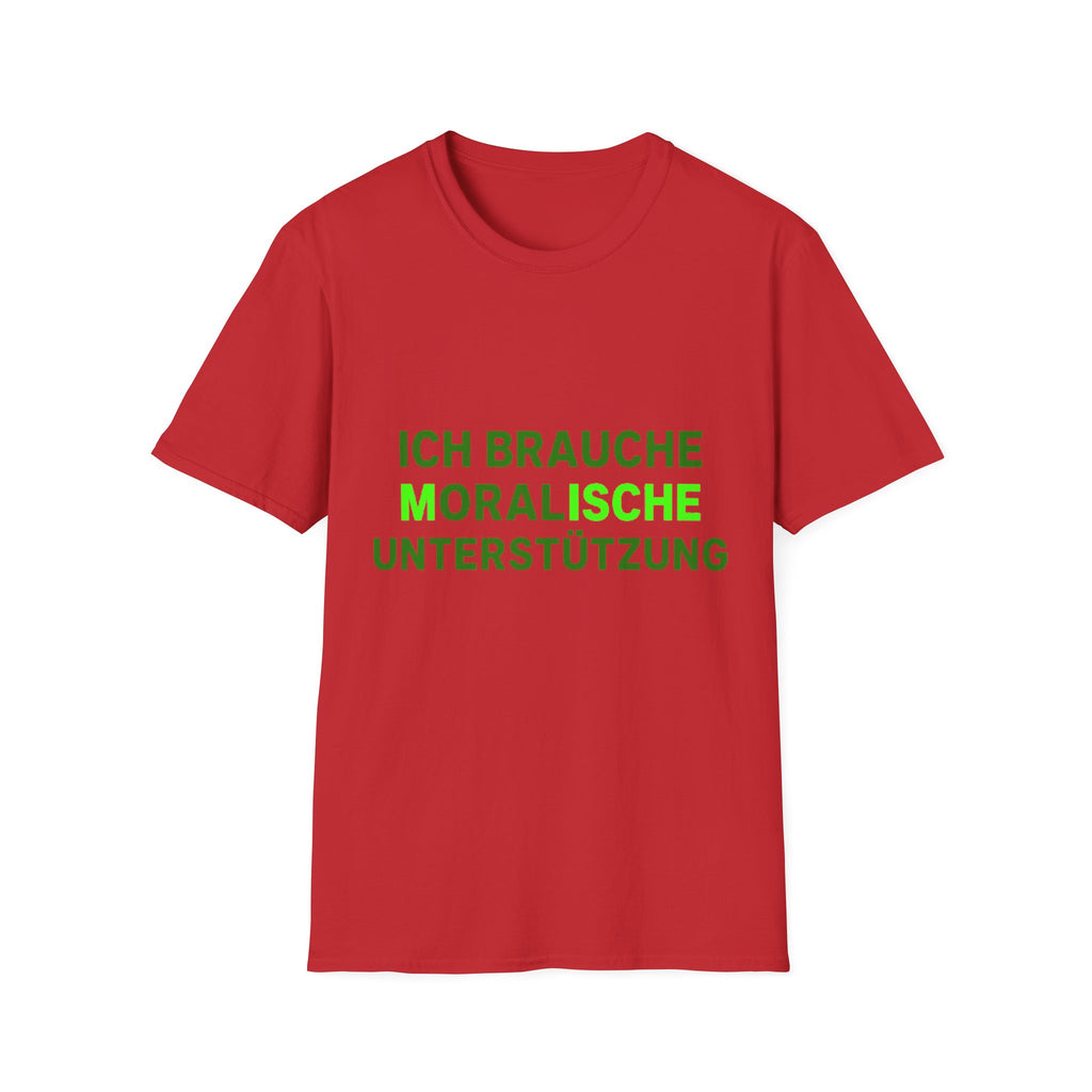 Ich brauche moralische Unterstützung Shirt