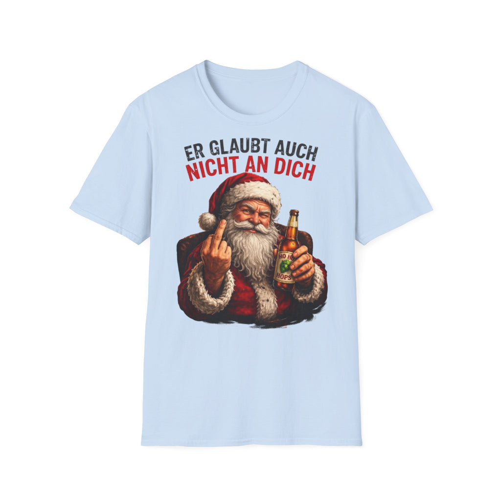 Weihnachtsmann "Er glaubt auch nicht an dich" Shirt