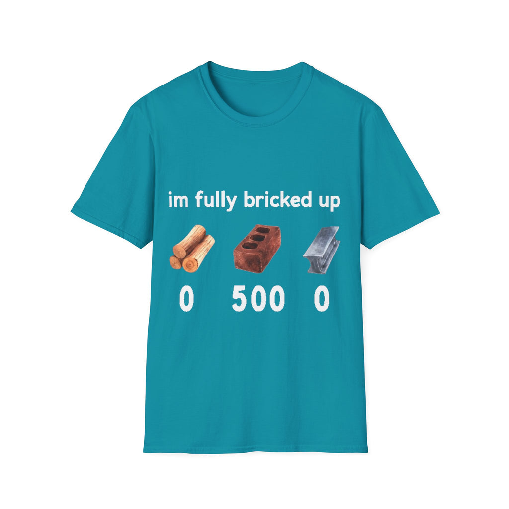 I'm Fully Bricked Up Shirt