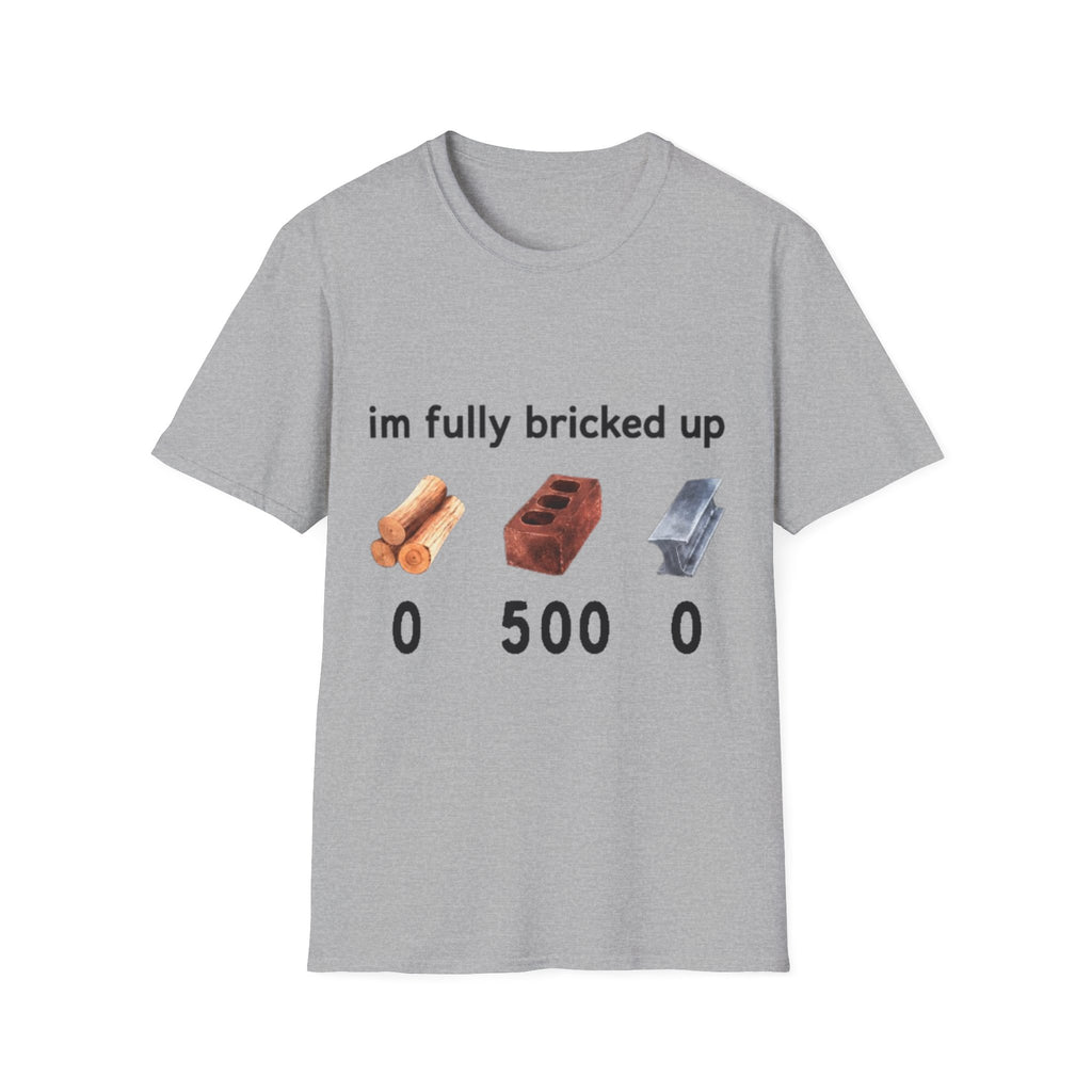 I'm Fully Bricked Up Shirt