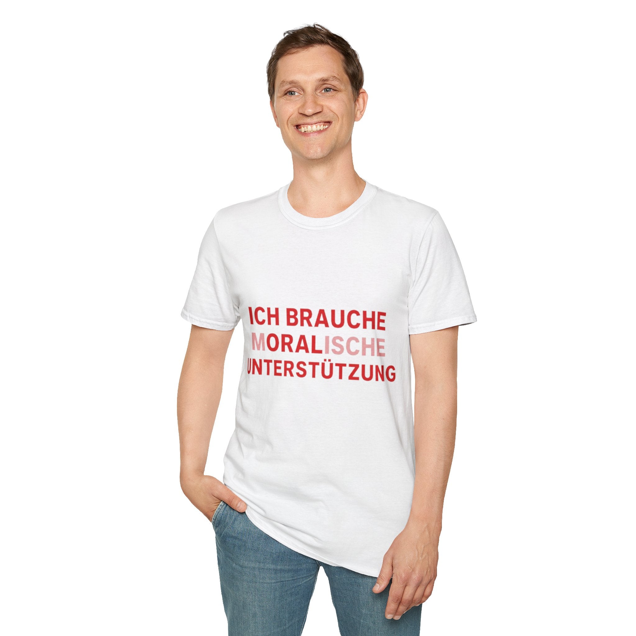 Ich brauche moralische Unterstützung Shirt