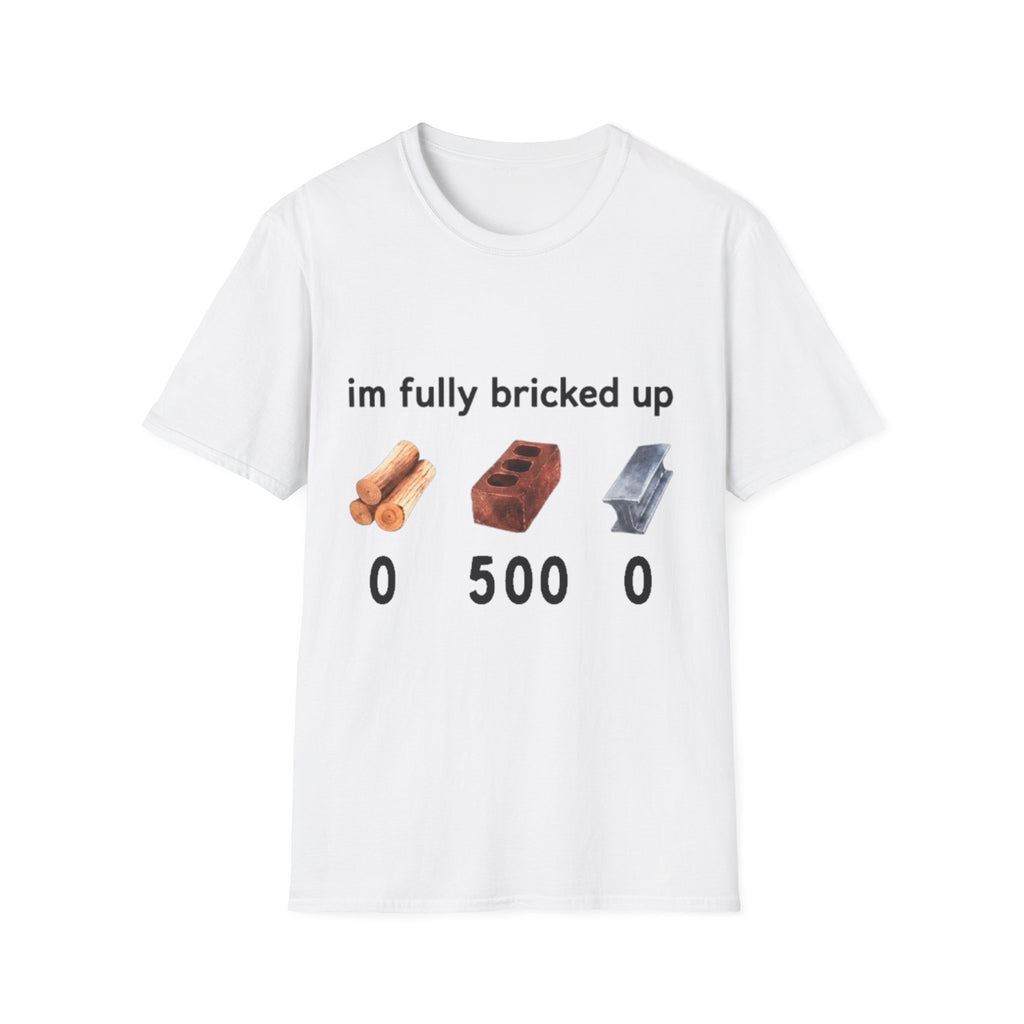 I'm Fully Bricked Up Shirt