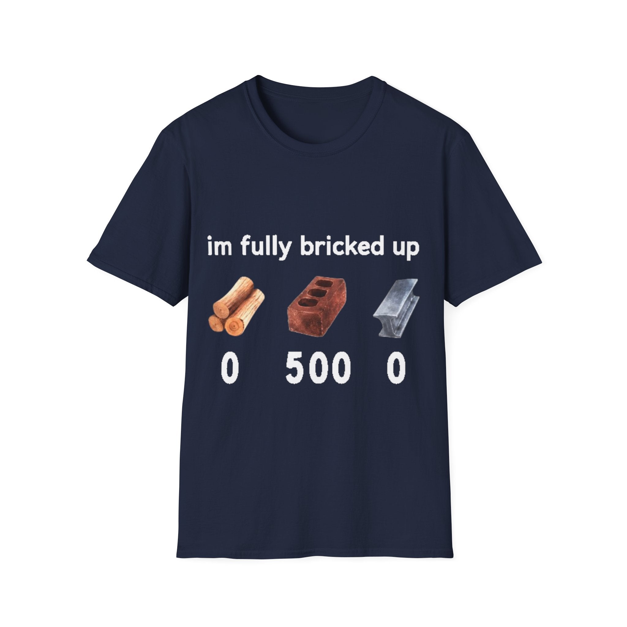 I'm Fully Bricked Up Shirt