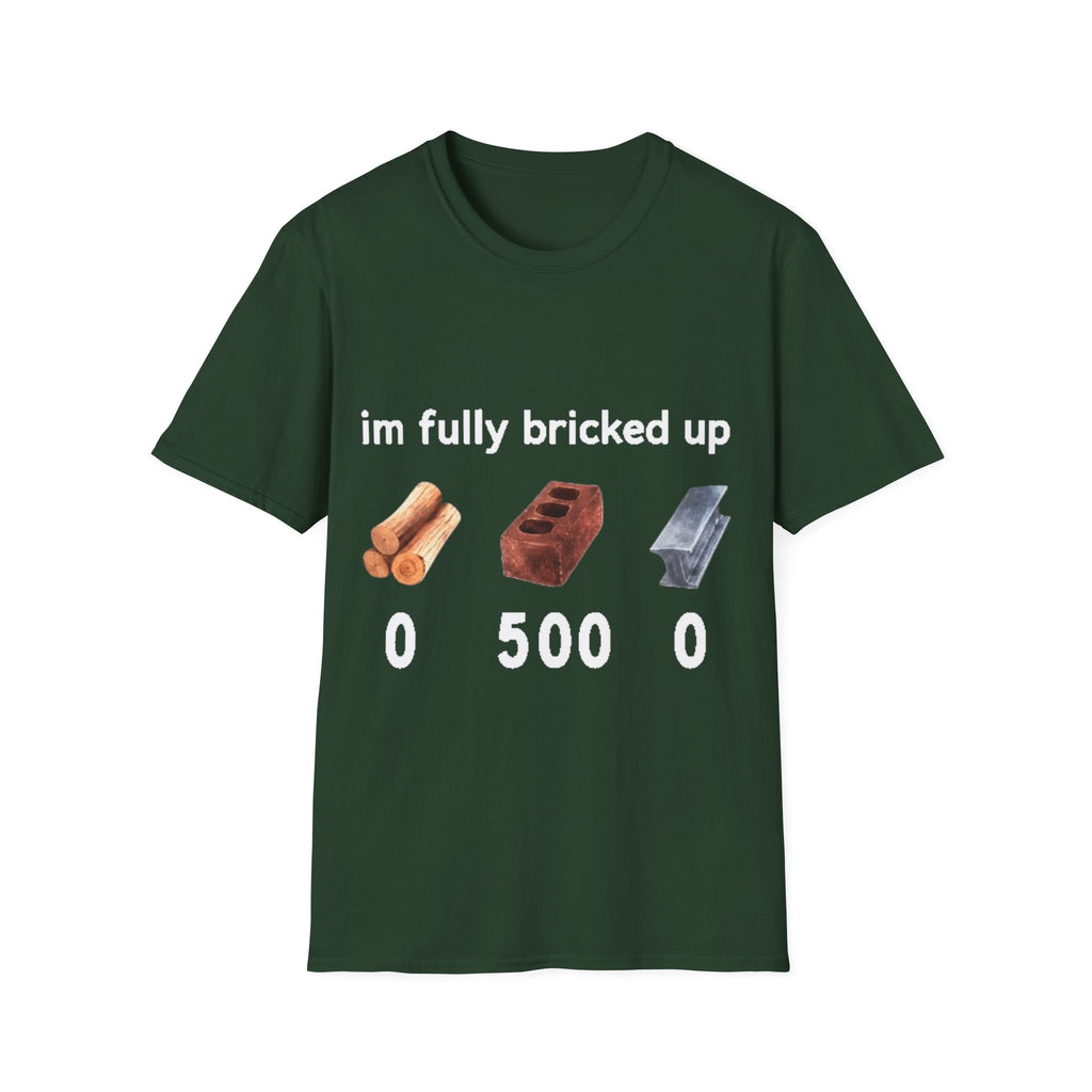 I'm Fully Bricked Up Shirt