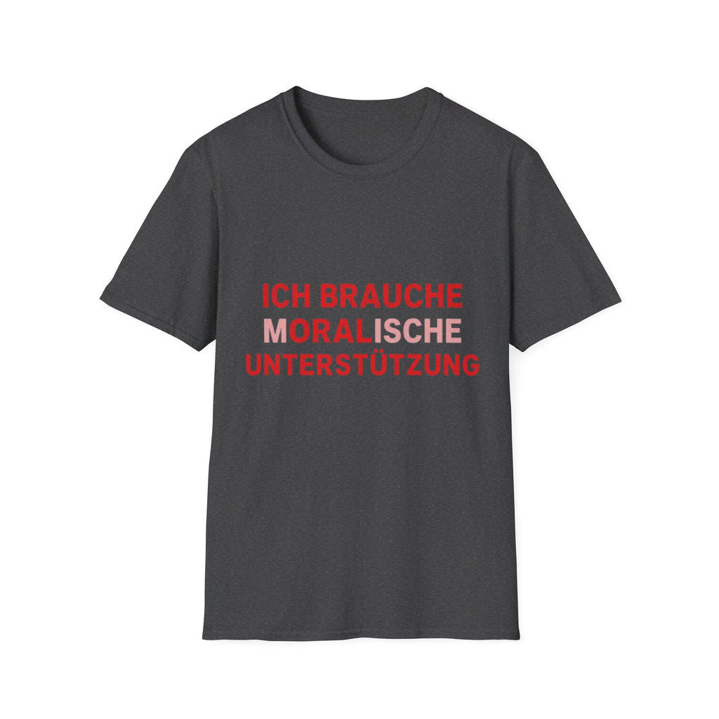 Ich brauche moralische Unterstützung Shirt