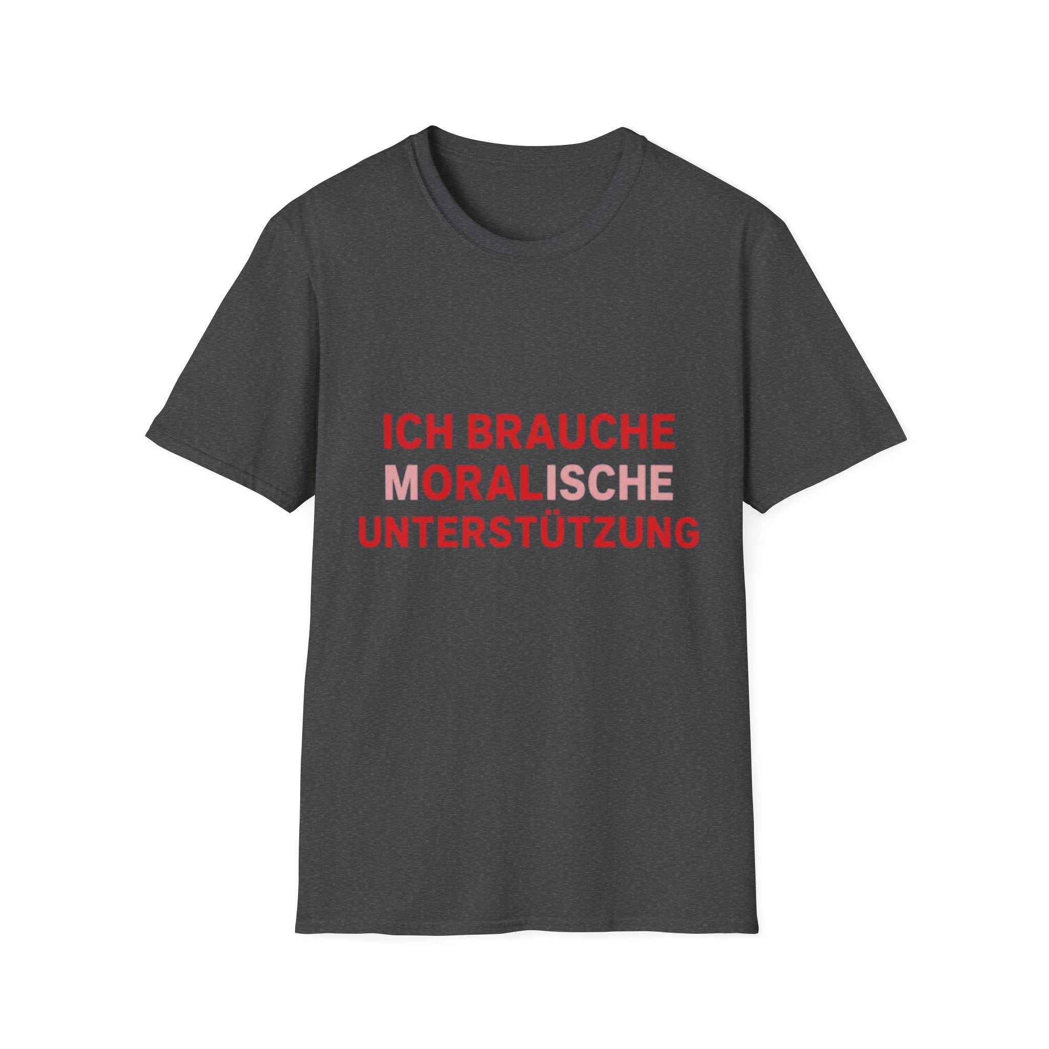 Ich brauche moralische Unterstützung Shirt
