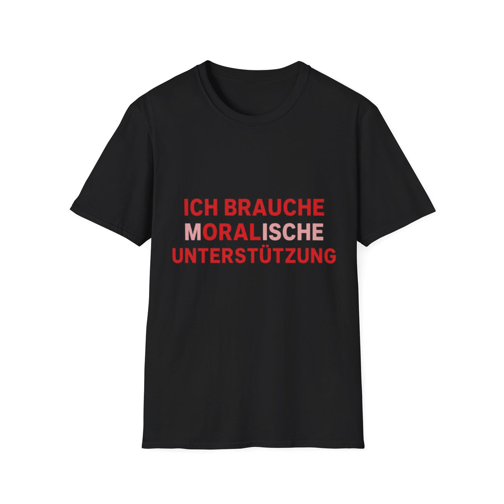 Ich brauche moralische Unterstützung Shirt