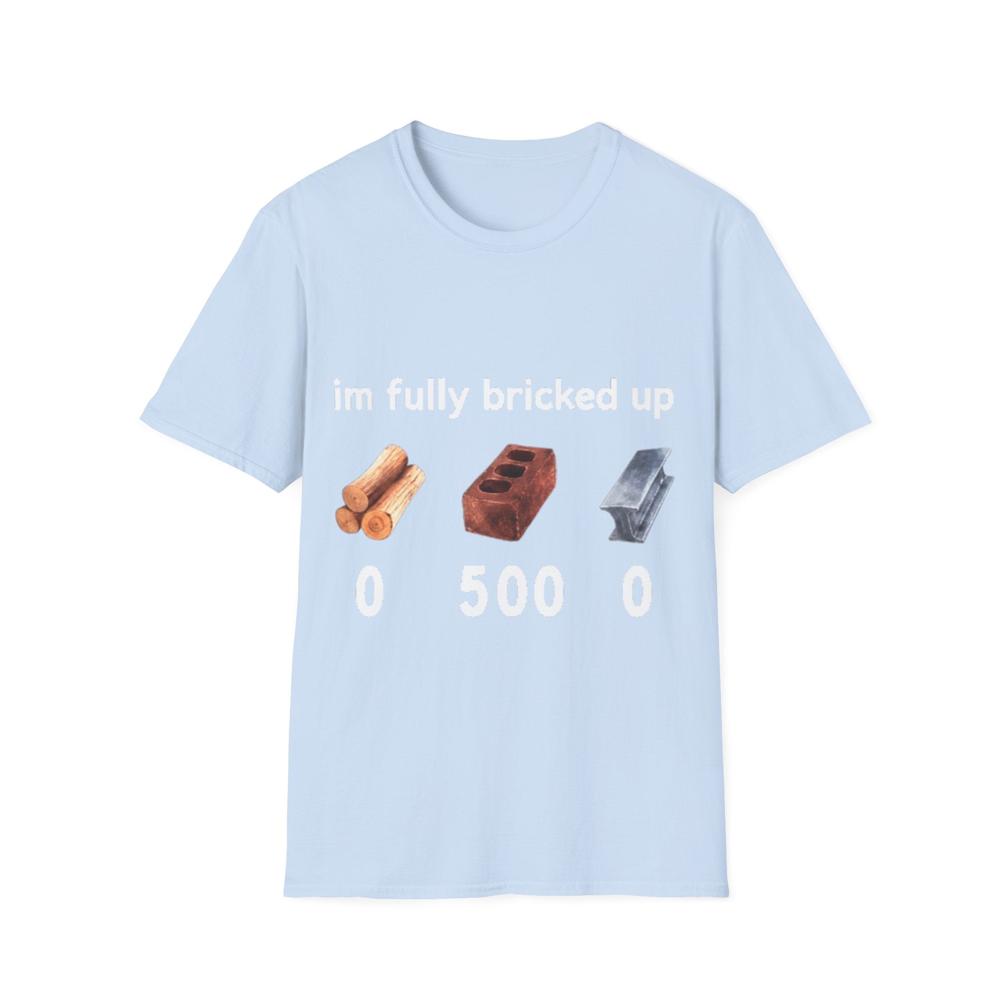 I'm Fully Bricked Up Shirt