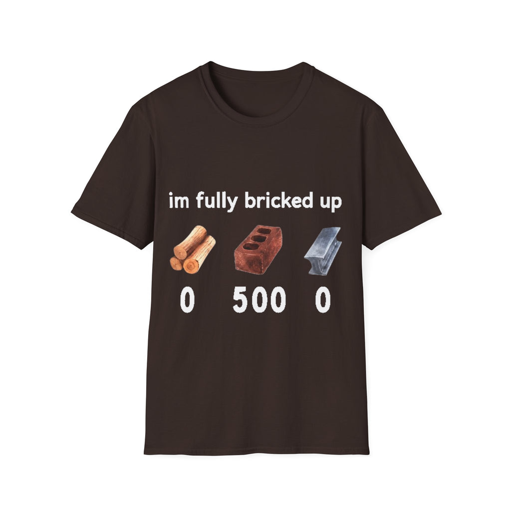 I'm Fully Bricked Up Shirt