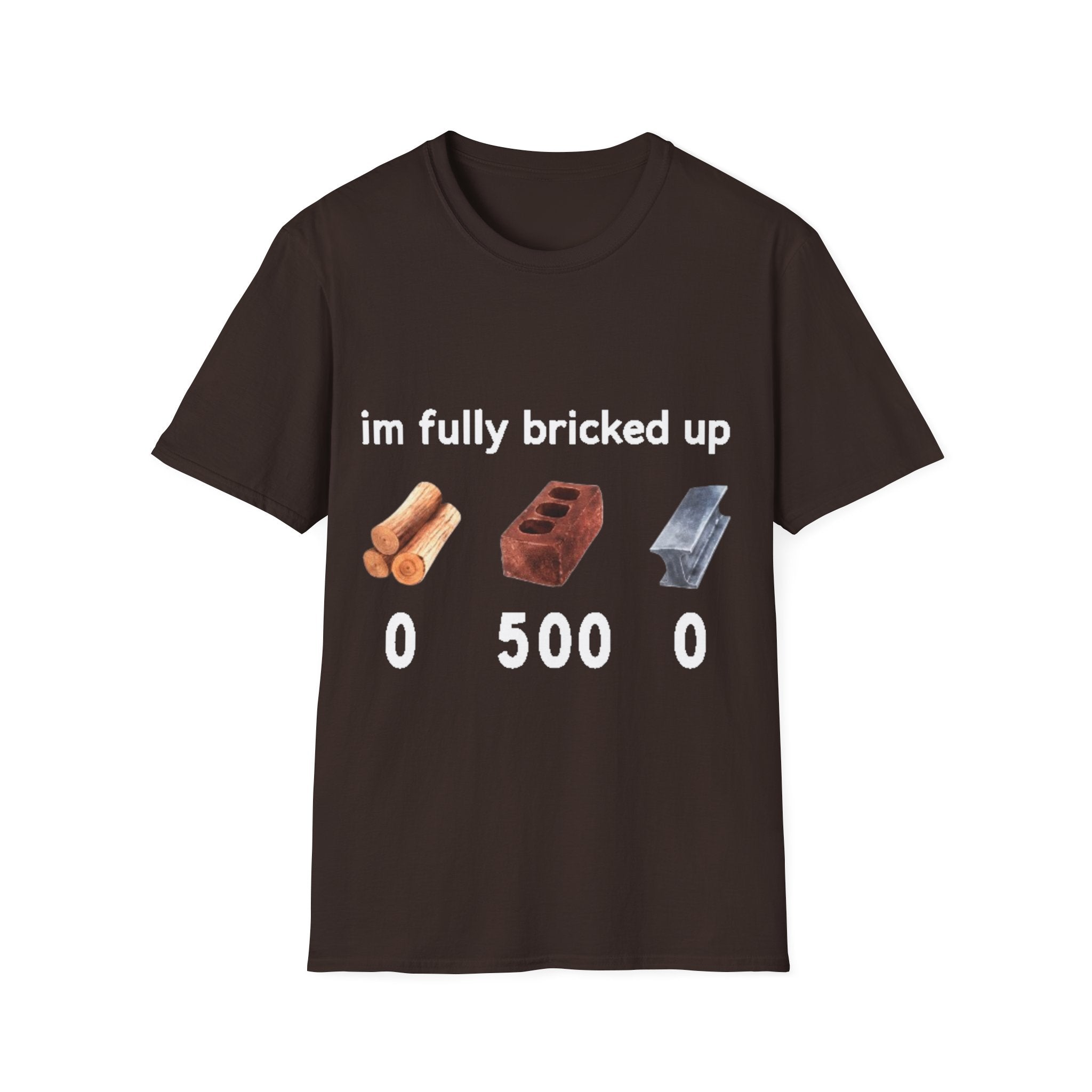 I'm Fully Bricked Up Shirt