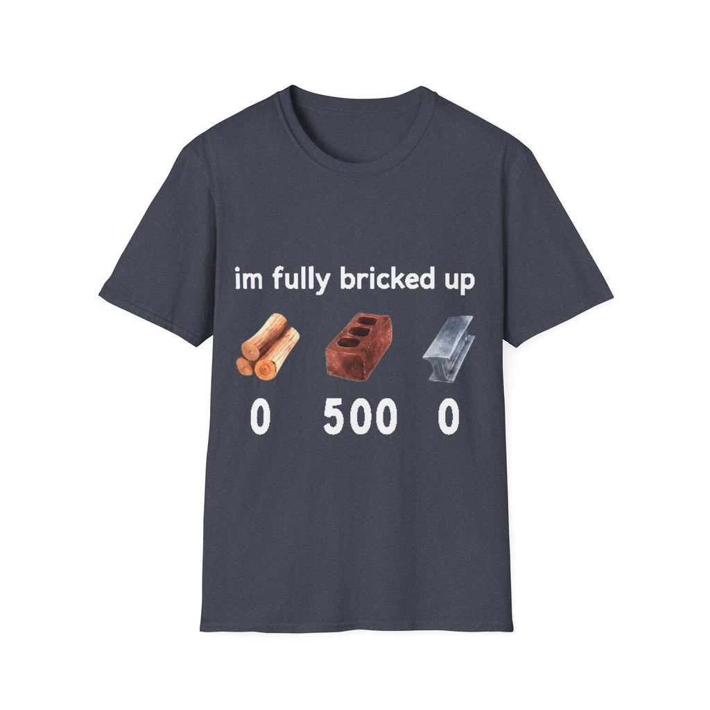 I'm Fully Bricked Up Shirt