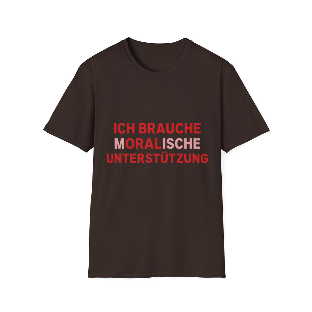 Ich brauche moralische Unterstützung Shirt