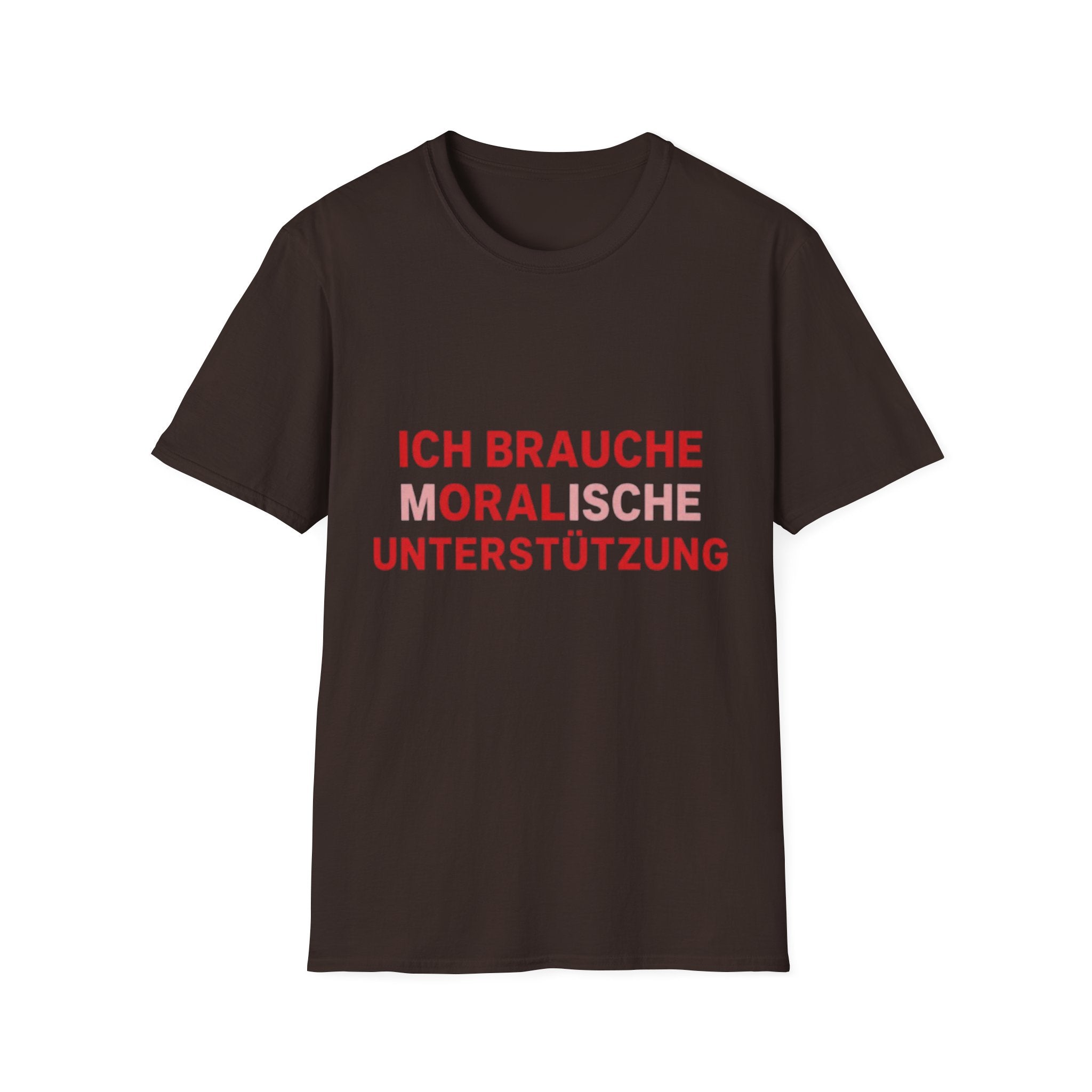 Ich brauche moralische Unterstützung Shirt