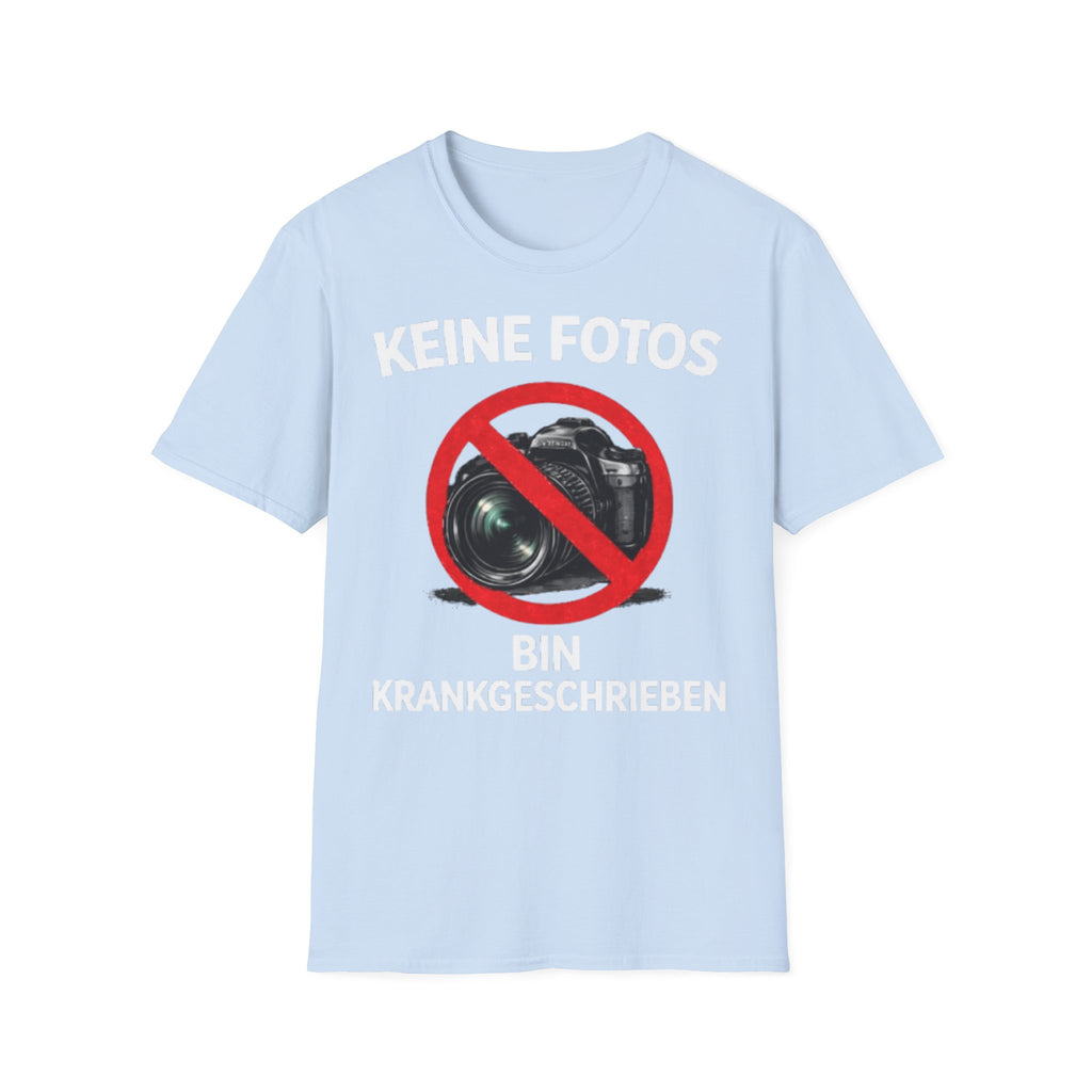 Keine Fotos Krankgeschrieben Shirt
