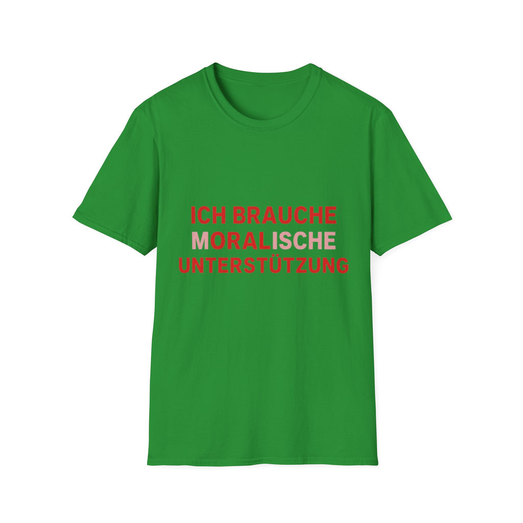 Ich brauche moralische Unterstützung Shirt