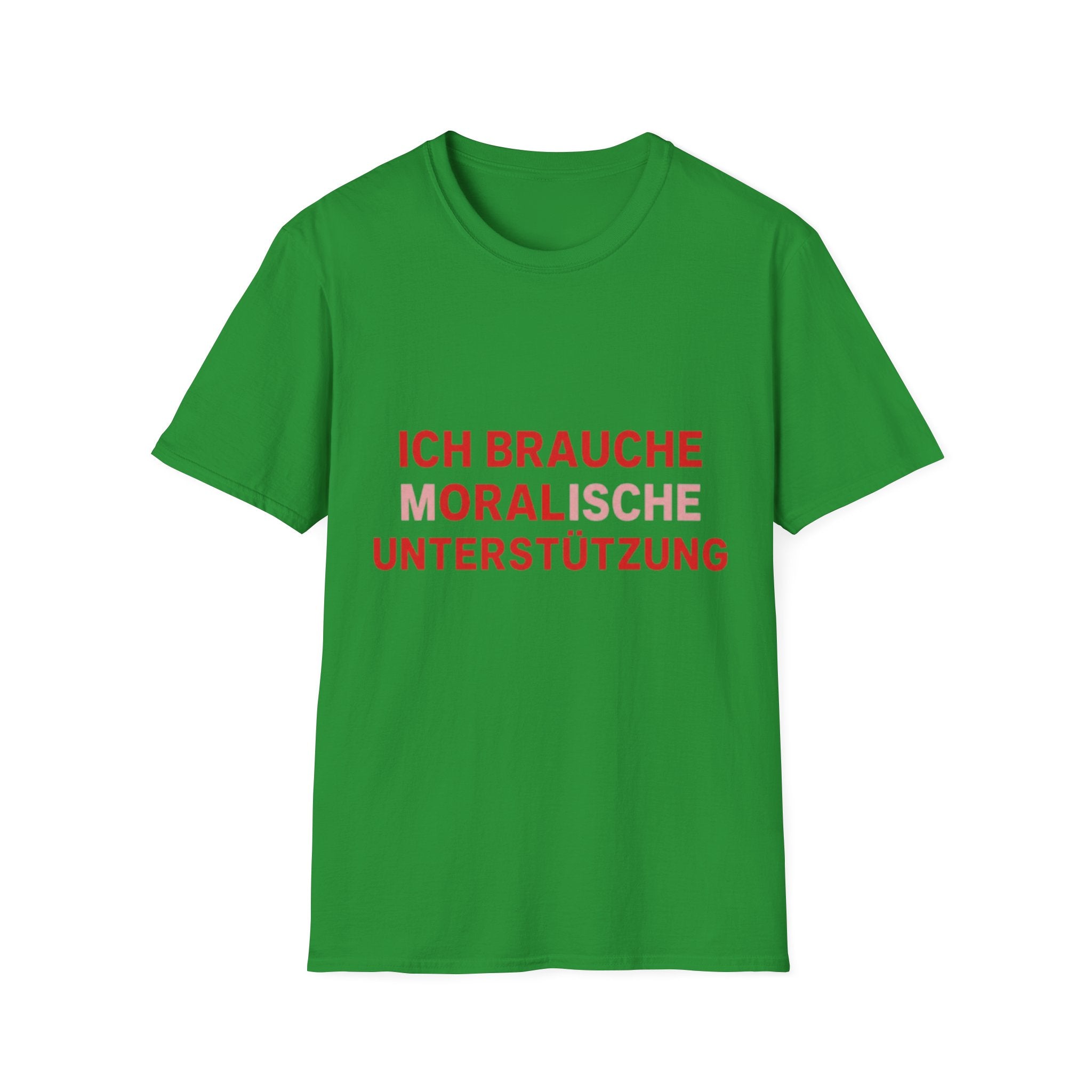 Ich brauche moralische Unterstützung Shirt