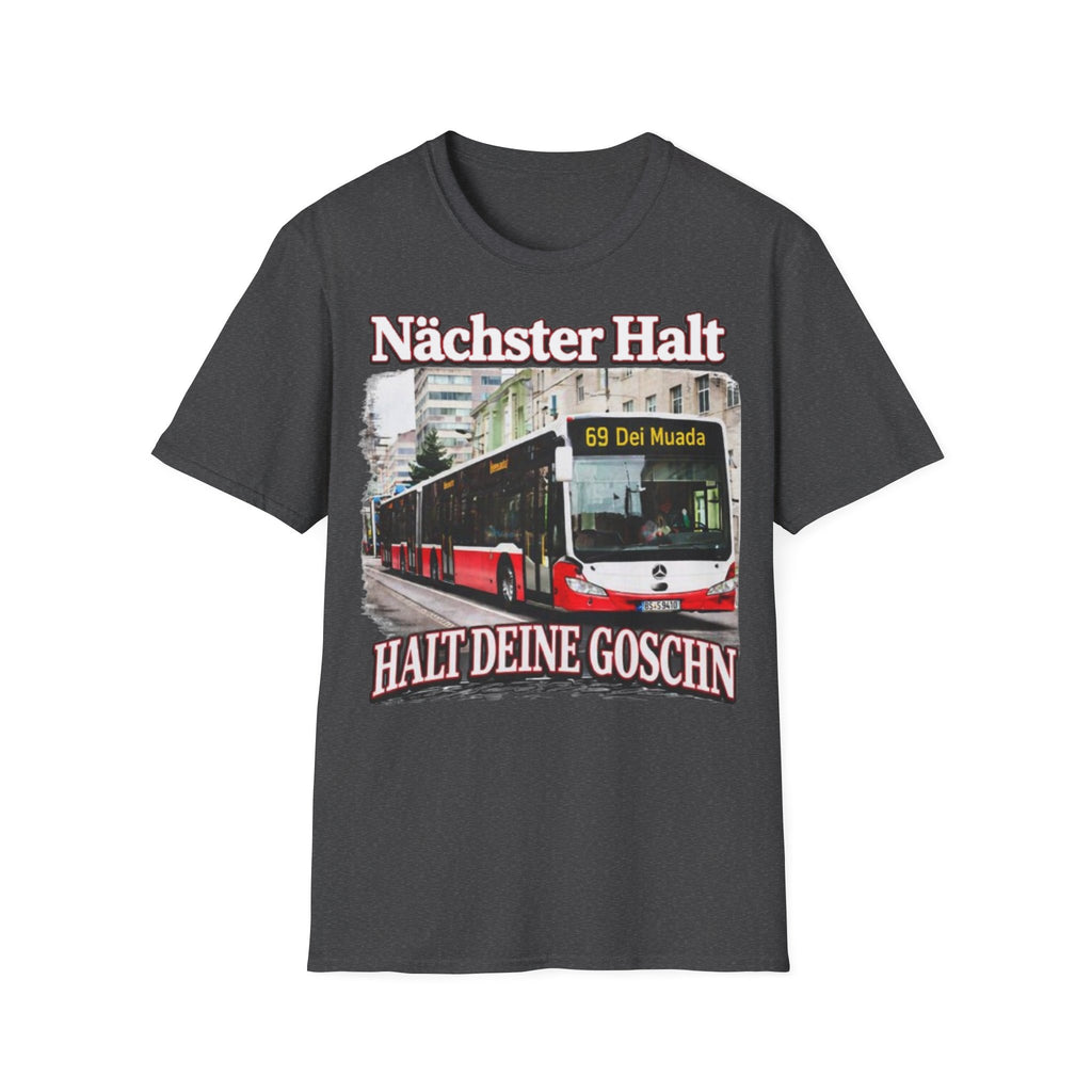 Nächster Halt Halt Deine Goschn Shirt