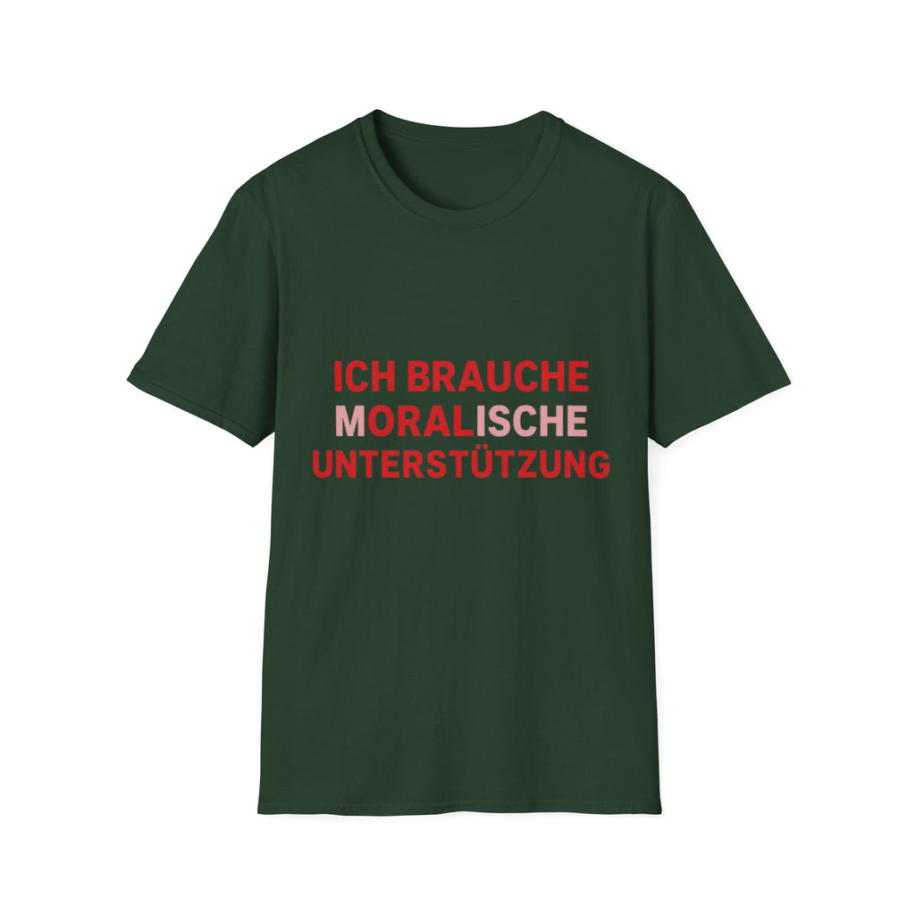 Ich brauche moralische Unterstützung Shirt