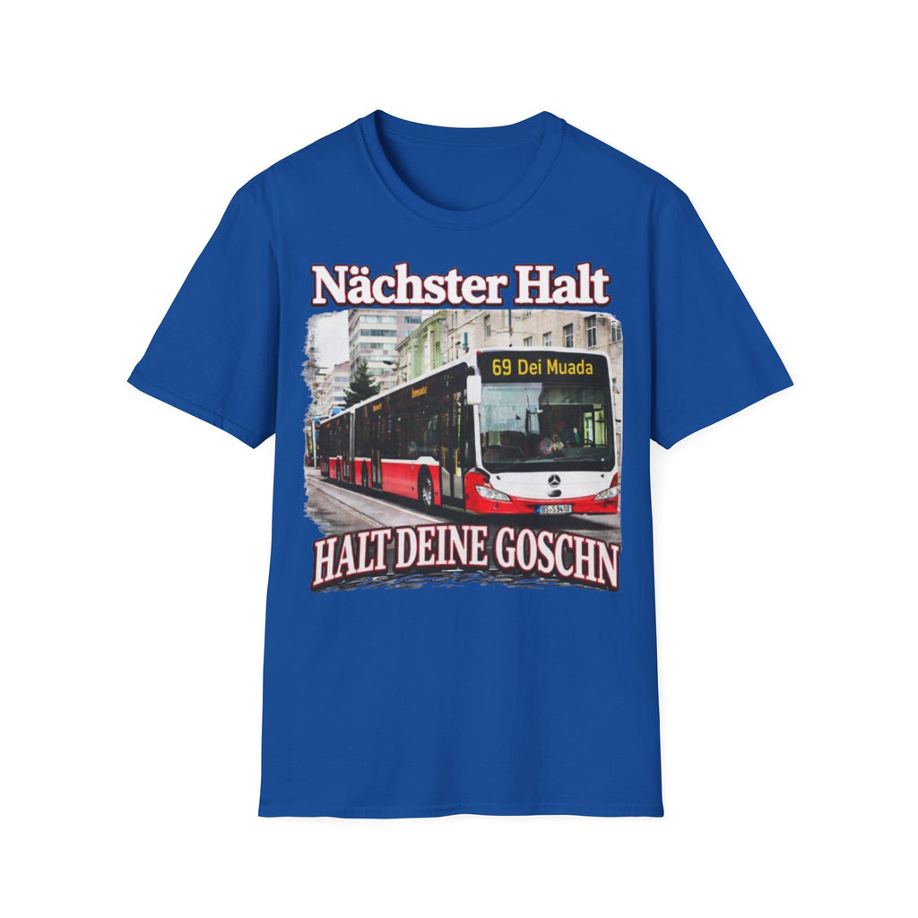 Nächster Halt Halt Deine Goschn Shirt