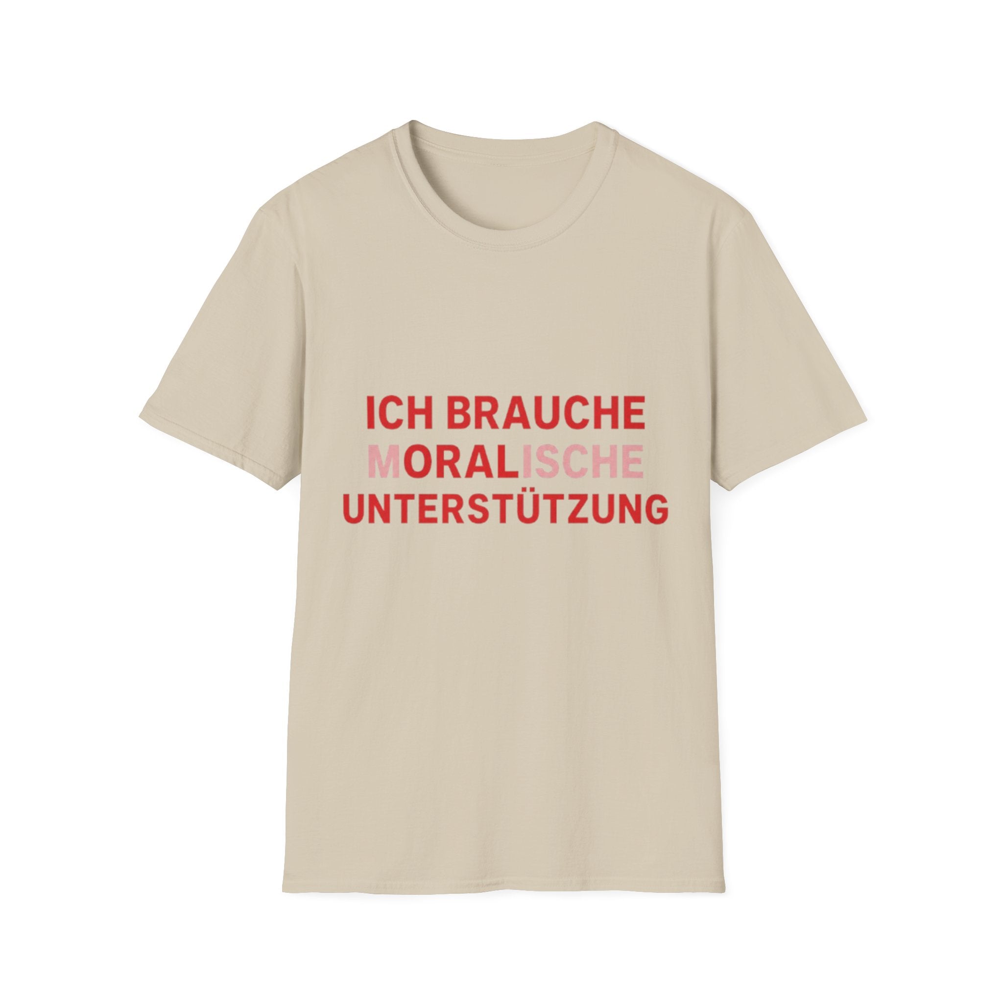 Ich brauche moralische Unterstützung Shirt