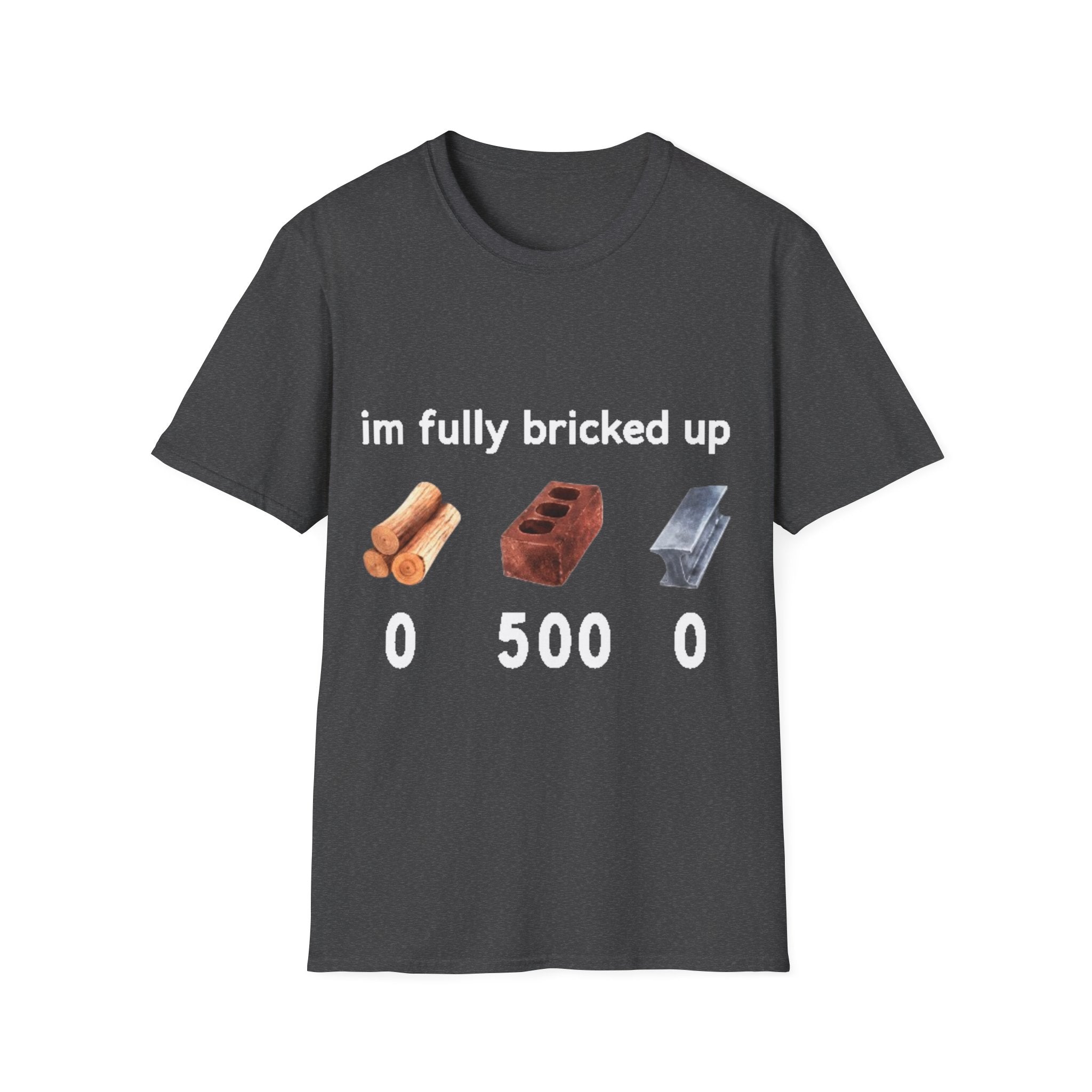 I'm Fully Bricked Up Shirt