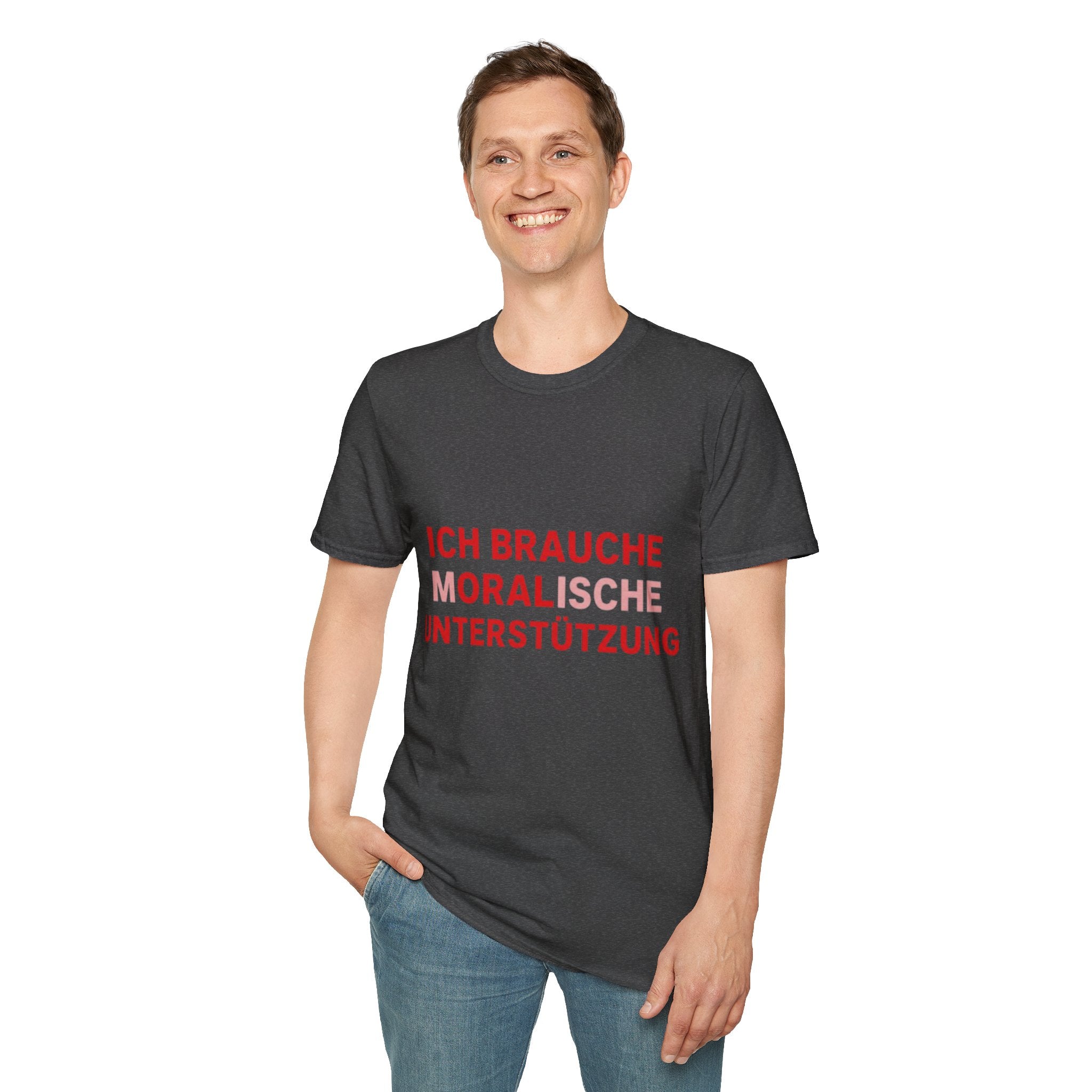 Ich brauche moralische Unterstützung Shirt