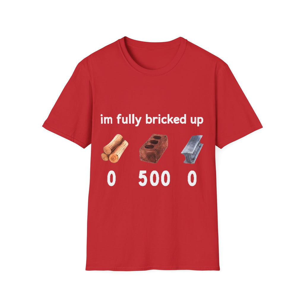 I'm Fully Bricked Up Shirt