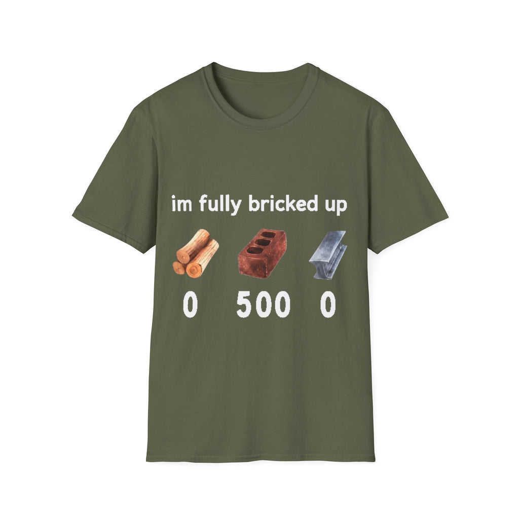 I'm Fully Bricked Up Shirt