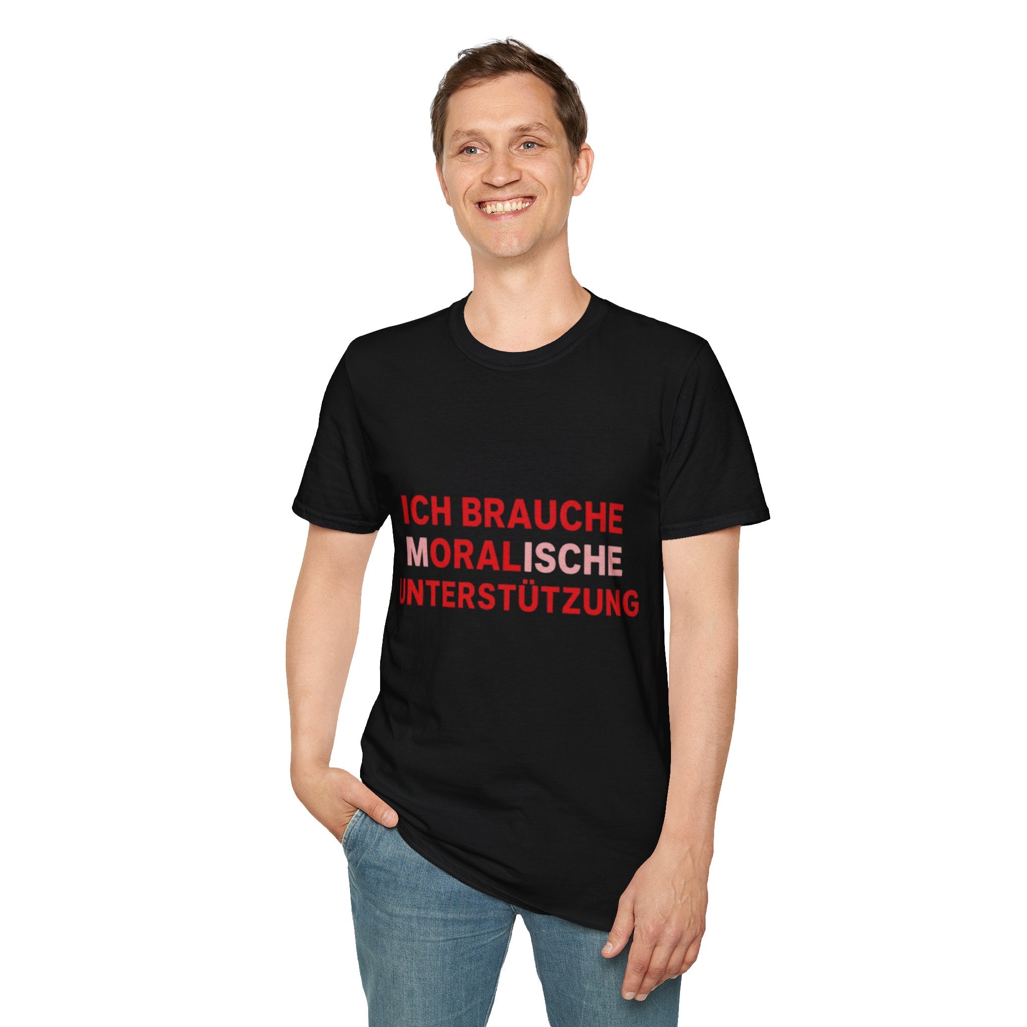 Ich brauche moralische Unterstützung Shirt