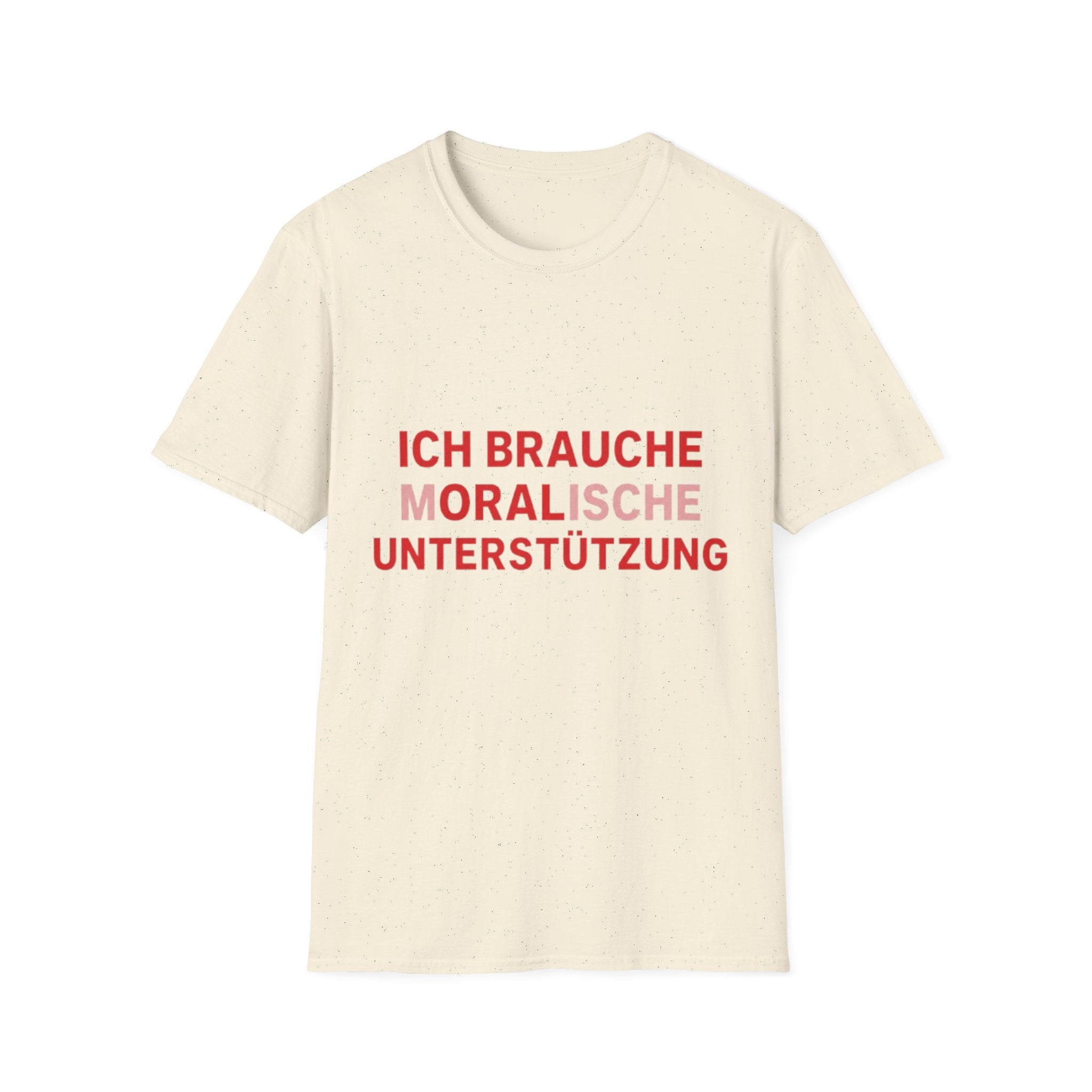 Ich brauche moralische Unterstützung Shirt