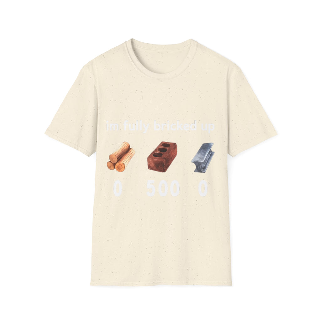I'm Fully Bricked Up Shirt