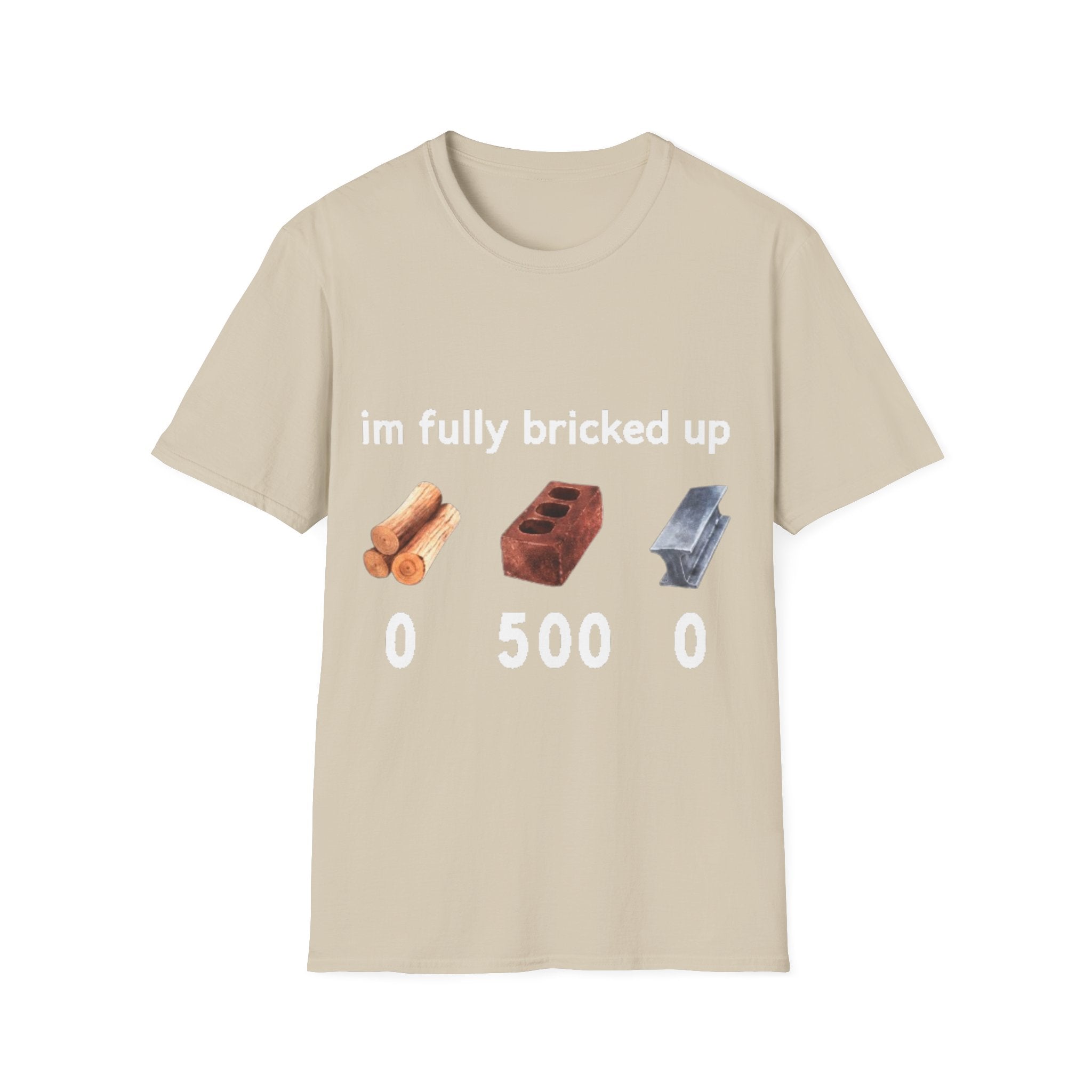 I'm Fully Bricked Up Shirt