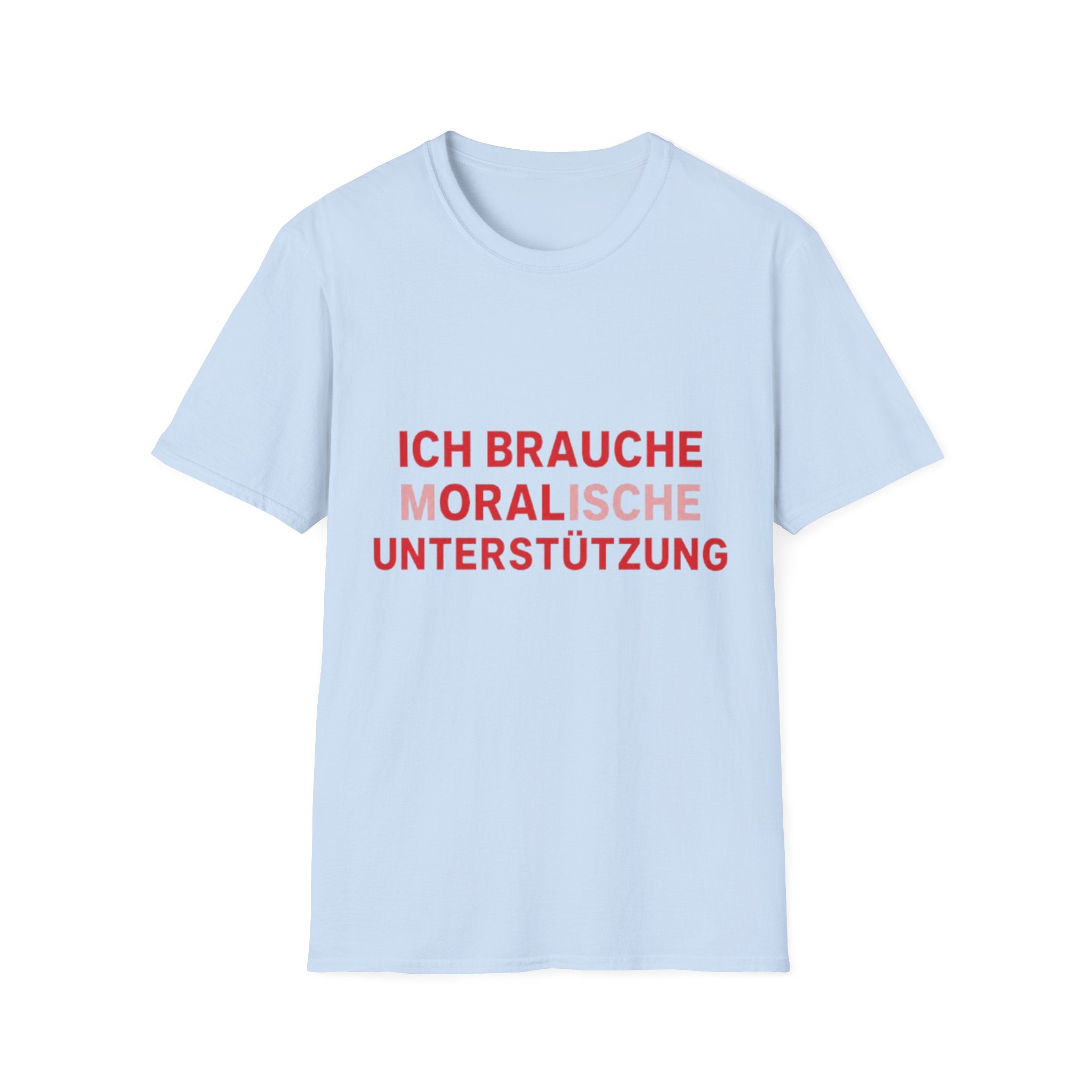 Ich brauche moralische Unterstützung Shirt