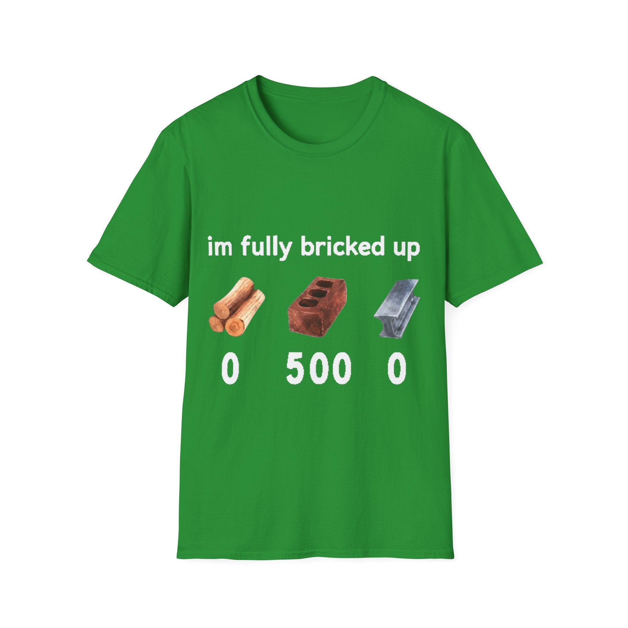 I'm Fully Bricked Up Shirt