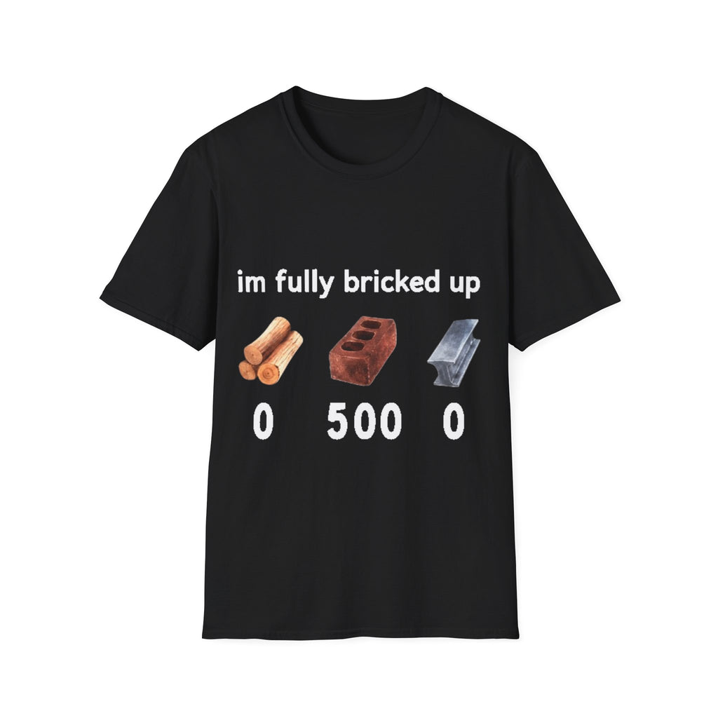 I'm Fully Bricked Up Shirt
