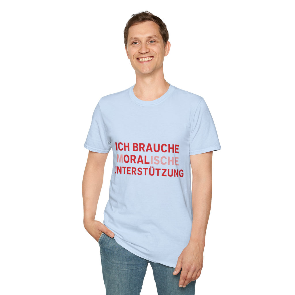 Ich brauche moralische Unterstützung Shirt