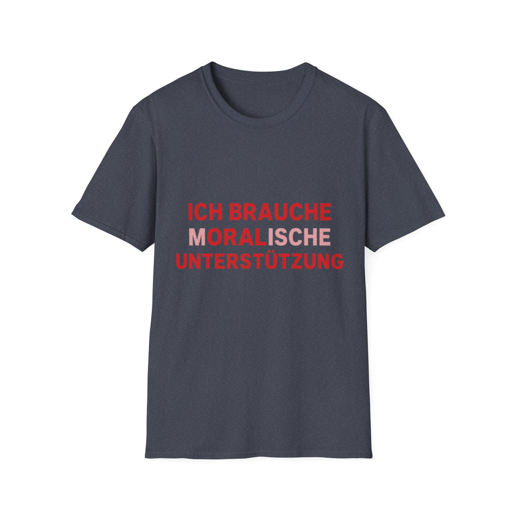 Ich brauche moralische Unterstützung Shirt
