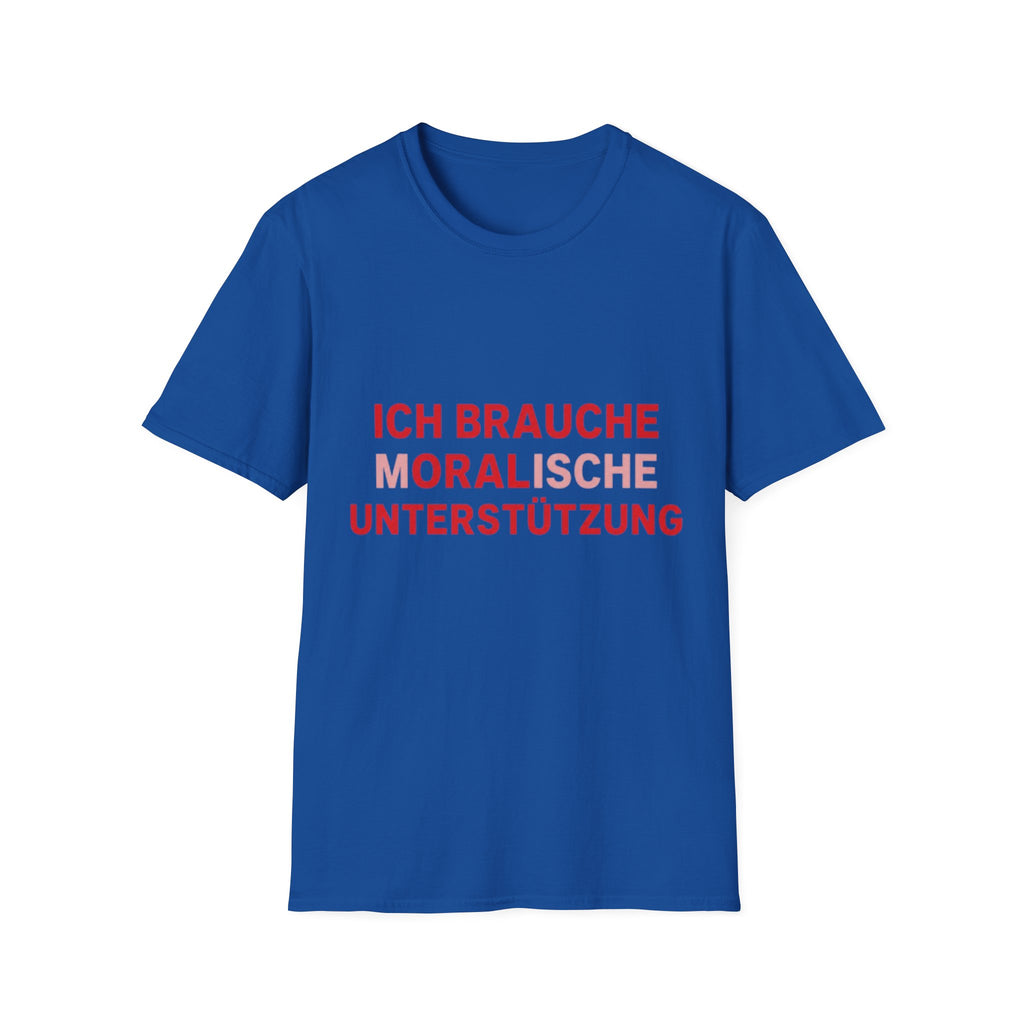 Ich brauche moralische Unterstützung Shirt