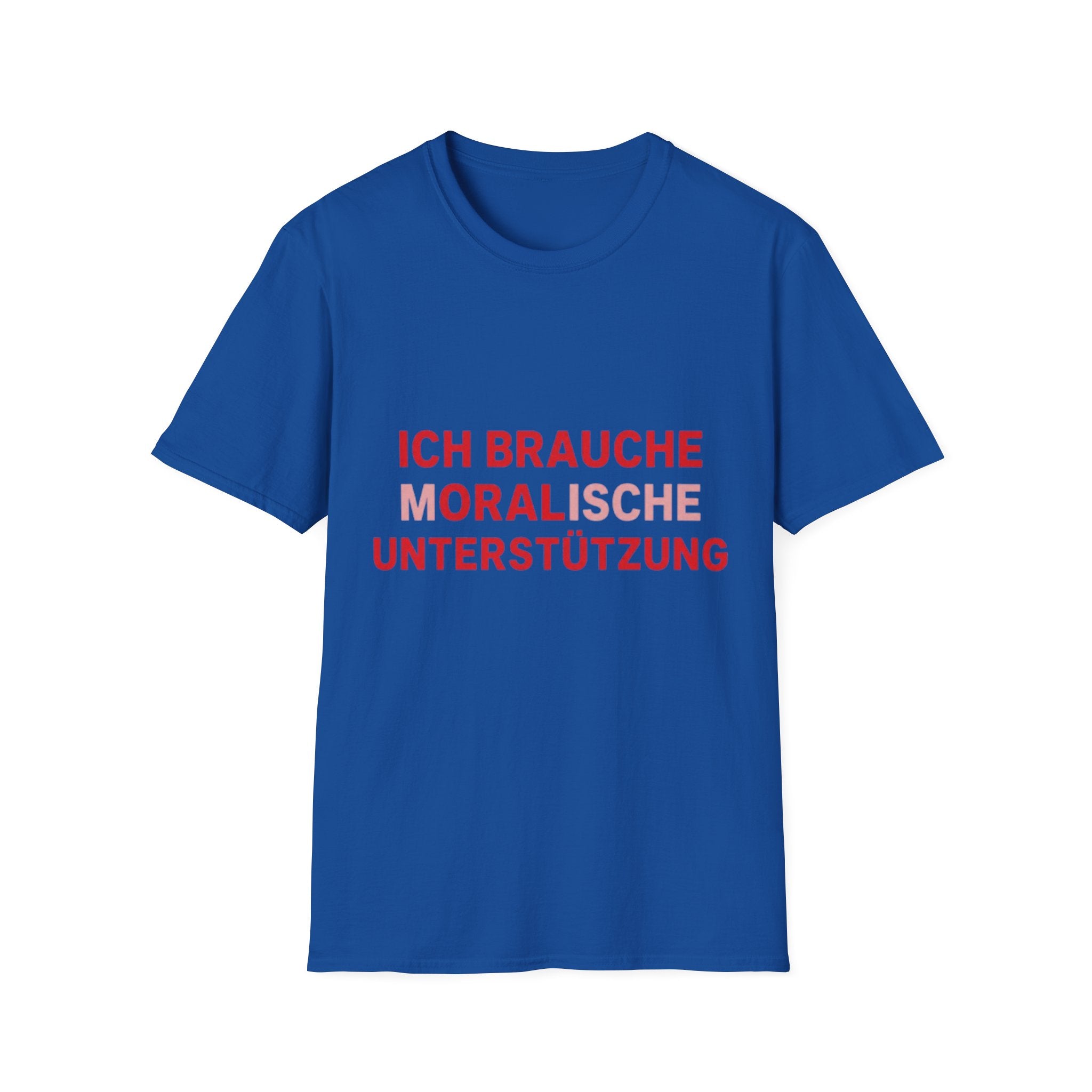 Ich brauche moralische Unterstützung Shirt