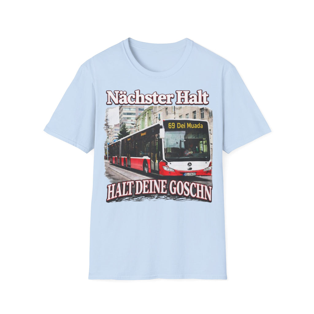 Nächster Halt Halt Deine Goschn Shirt
