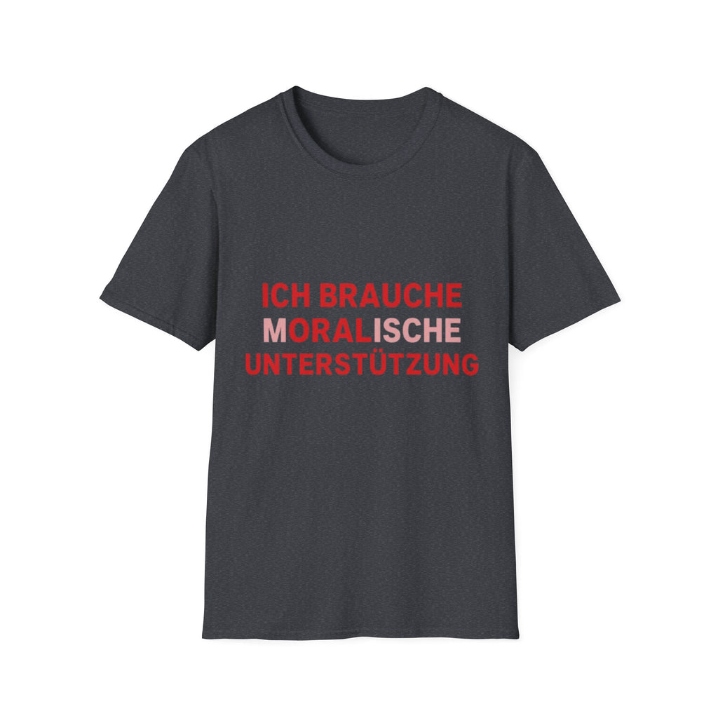 Ich brauche moralische Unterstützung Shirt