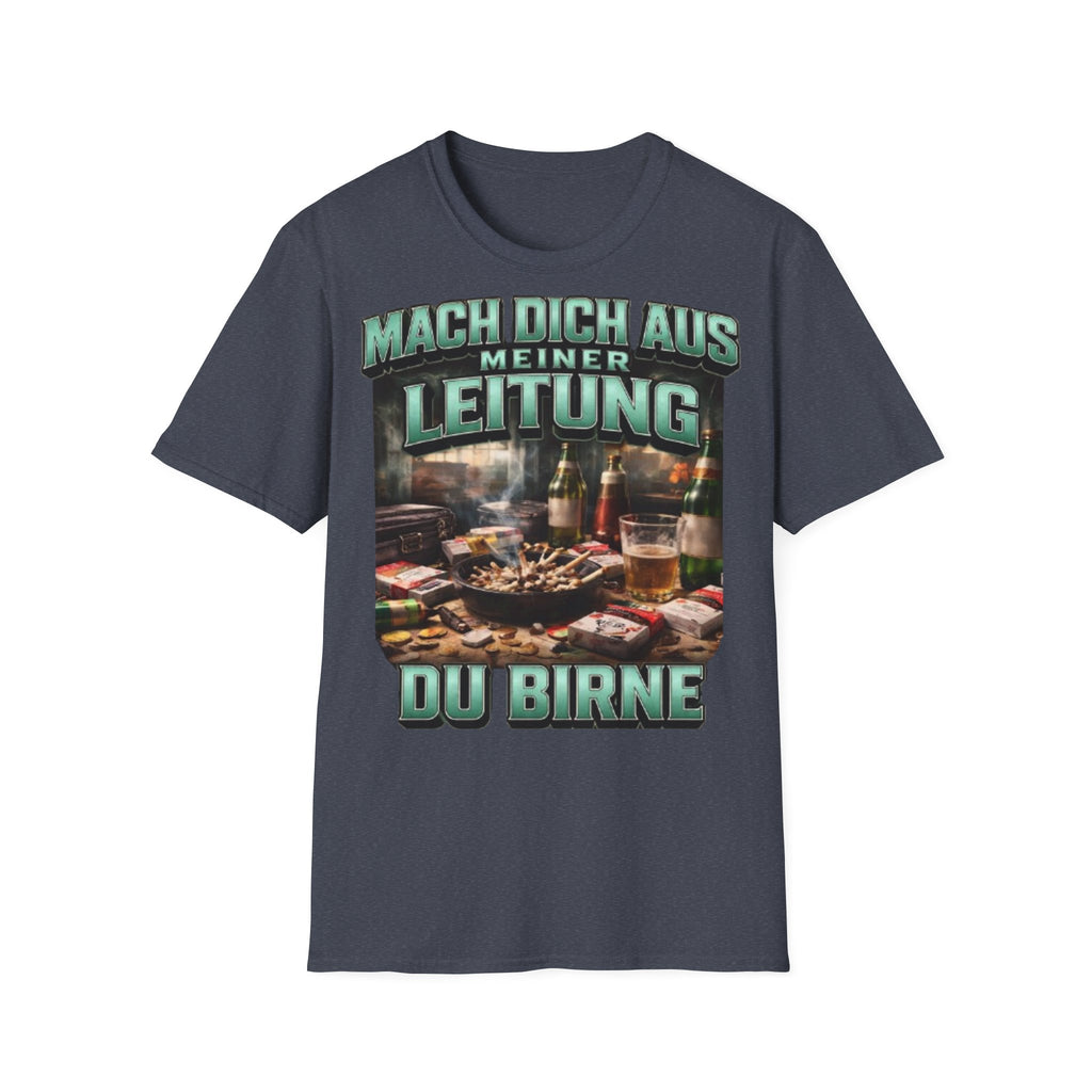 Mach Dich Aus Meiner Leitung Du Birne Shirt