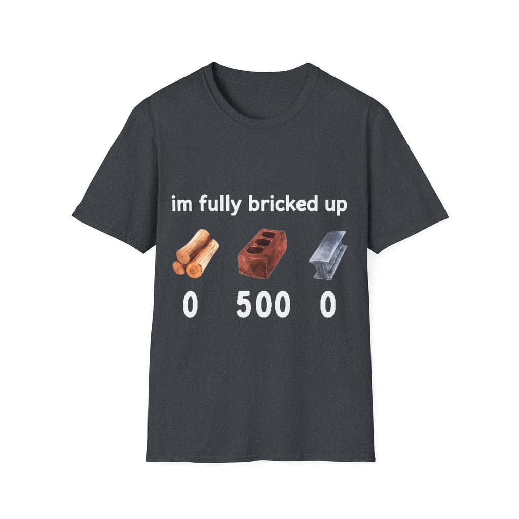 I'm Fully Bricked Up Shirt