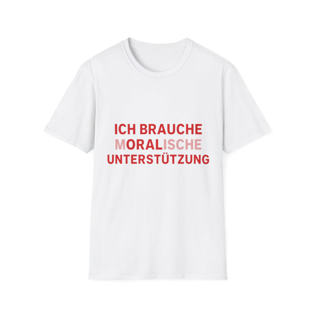 Ich brauche moralische Unterstützung Shirt