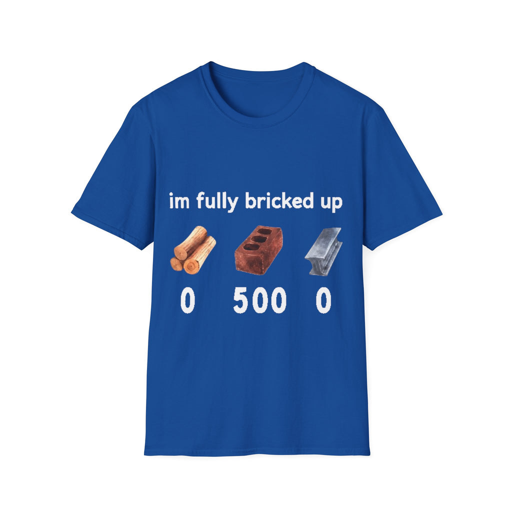 I'm Fully Bricked Up Shirt
