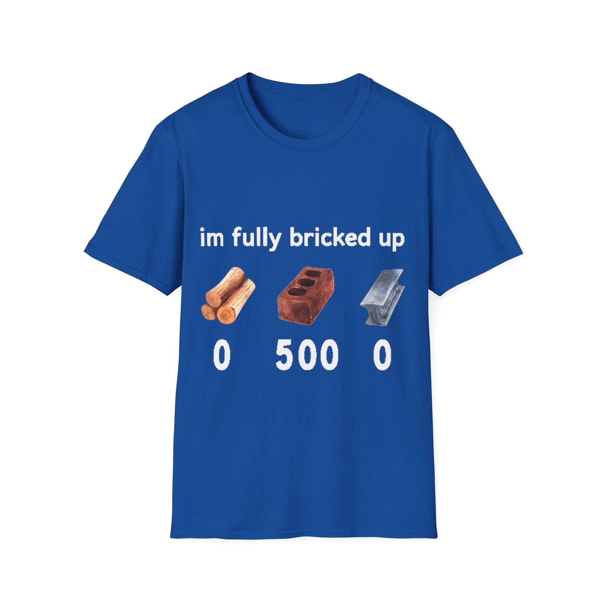I'm Fully Bricked Up Shirt